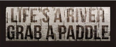 LIFE'S A RIVER, GRAB A PADDLE PICTURE